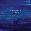 Khwahish (Remix) | Mitraz, Arooh & Metta