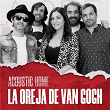 LA OREJA DE VAN GOGH (ACOUSTIC HOME sessions) | Los Acústicos, La Oreja De Van Gogh
