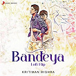 Bandeya (Lofi Flip) | Kritiman Mishra, Arijit Singh & Sharib Toshi