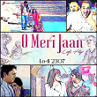 O Meri Jaan | Lo-fi 2307, Kk & Pritam