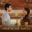 Phir Se Dil Toota (From "8 A.M. Metro") | Vishal Mishra, Mark K Robin, Kausar Munir