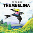 Thumbelina | Fairy Tales For Kids