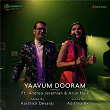 Yaavum Dooram (Rendition) | Karthick Devaraj, Andrea Jeremiah & Arun Naik