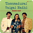 Thenmadurai Vaigai Nadhi (Radio Edit) | Ilaiyaraaja, S.p. Balasubrahmanyam, P. Susheela & Malaysia Vasudevan