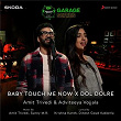 Baby Touch Me Now X Dol Dolre | Sunny M.r., Amit Trivedi & Adviteeya Vojjala