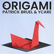 Origami | Patrick Bruel & Ycare