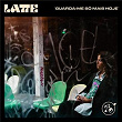 Guarda-me só mais hoje | Latte