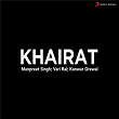 Khairaat (From "Chamak") | Manna Singh, Vari Rai & Kanwar Grewal