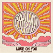 Love On You | The Magician & A-trak