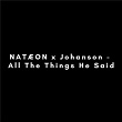 All The Things He Said | Natæon, Johanson