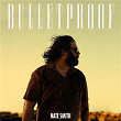 Bulletproof | Nate Smith