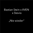 Nie wieder | Basti Stein, Iiven, Stevio