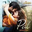 Pal (Sped Up) | Javed