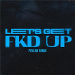 LET'S GET FKD UP (Poylow Remix) | Alok X Ceres