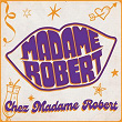 Chez Madame Robert | Madame Robert