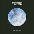 Trust Is In The Lord (Live) | Lakepointe Music