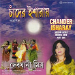 Chander Isharay | Debjani Mitra, Soumya Basu & Amit Sur