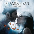 Khamoshiyan (Sped Up) | Jeet Gannguli, Arijit Singh & Bollywood Sped Up