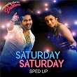 Saturday Saturday (Sped Up) | Sharib Toshi, Badshah, Indeep Bakshi, Akriti Kakar & Bollywood Sped Up