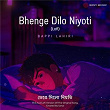 Bhenge Dilo Niyoti (Lofi) | Sanai & Bappi Lahiri