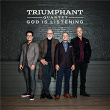 God Is Listening | Triumphant Quartet