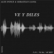 Ve y Diles | Alex Ponce & Sebastian Llosa
