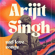 Arijit Singh - Sad Love Songs | Arijit Singh