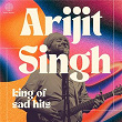 Arijit Singh - King of Sad Hits | Arijit Singh