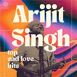 Arijit Singh Top Sad Love Hits | Arijit Singh