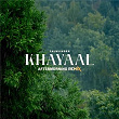 Khayaal - Aftermorning Remix | Talwiinder, Nds & Aftermorning