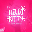 Hello Kitty | Lil Fuub, Akashi Cruz