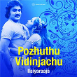 Pozhuthu Vidinjachu (Original Motion Picture Soundtrack) | Ilaiyaraaja