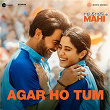 Agar Ho Tum (From "Mr. And Mrs. Mahi") | Tanishk Bagchi, Kausar Munir & Jubin Nautiyal