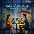Baarish aur Ishq - Romantic Rains | Amit Trivedi