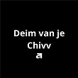 Deim Van Je | Chivv, Diquenza, Frsh