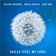 Chills (Feel My Love) | Oliver Heldens, David Guetta, Fast Boy