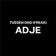 Tussen Ons (Freak) | Adje