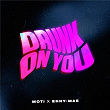 Drunk On You | Moti, Enny-mae