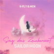 Sag das Zauberwort (Sailor Moon) | K-fly X Mcn