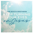 Keep Turning Your Eyes on Jesus | The Booth Brothers