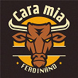 Cara mia | Ferdinand