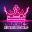 Festens drottning | Dolores