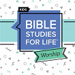 Bible Studies for Life Kids Worship Spring 2025 | Lifeway Kids Worship