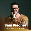 Christmas Is All Around | Sam Fischer