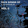 Rain Songs of Ilaiyaraaja, Vol. 02 | Ilaiyaraaja