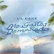 Me Gustas Demasiado | Lil Cake