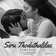 Siru Thoduthalilae (Lofi Flip) | 4am, Dharan Kumar, Bombay Jayashri & Haricharan