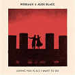 Loving You Is All I Want to Do | Roseaux