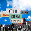 Ch? Có Em | Kay Tr?n, Hoàng Tôn & B?o Kun