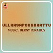 Ullaasapoonkaattu (Original Motion Picture Soundtrack) | Berny Ignatius & Kaithapram